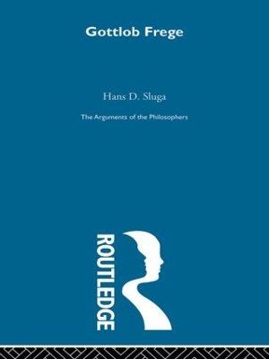 Frege - Arg Philosophers (RPD) by Hans D. Sluga