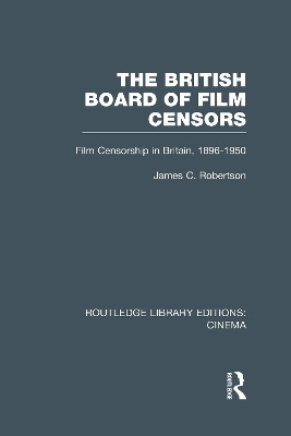 The British Board of Film Censors by James C. Robertson