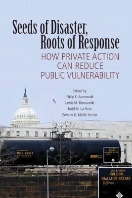 Seeds of Disaster, Roots of Response by Philip E. Auerswald