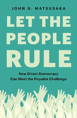 Let the People Rule: How Direct Democracy Can Meet the Populist Challenge book