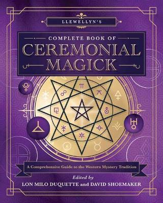 Llewellyn’s Complete Book of Ceremonial Magick: A Comprehensive Guide to the Western Mystery Tradition book