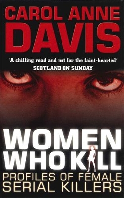 Women Who Kill: Profiles of Female Serial Killers book