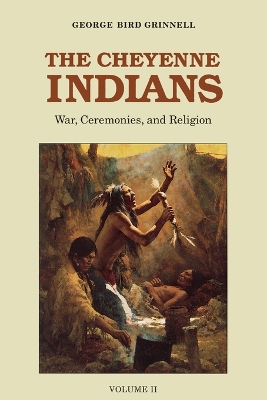 Cheyenne Indians, Volume 2 by George Bird Grinnell