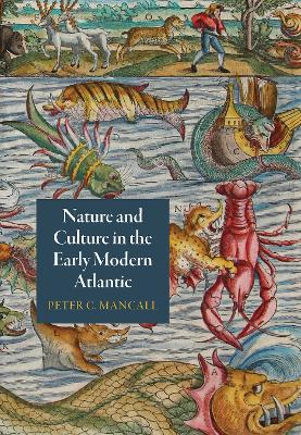 Nature and Culture in the Early Modern Atlantic by Peter C. Mancall