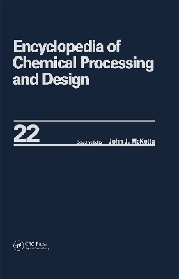 Encyclopedia of Chemical Processing and Design by John J. McKetta Jr