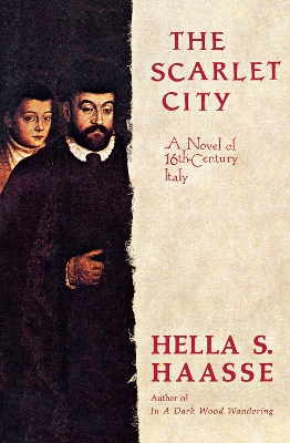 The Scarlet City: A Novel of 16th Century Italy book