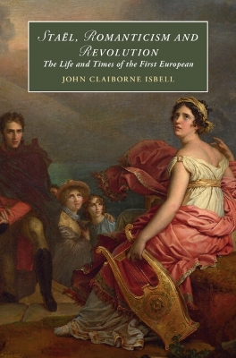 Staël, Romanticism and Revolution: The Life and Times of the First European book