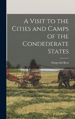 A Visit to the Cities and Camps of the Condederate States by Fitzgerald Ross