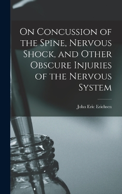 On Concussion of the Spine, Nervous Shock, and Other Obscure Injuries of the Nervous System book