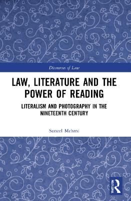 Law, Literature and the Power of Reading: Literalism and Photography in the Nineteenth Century by Suneel Mehmi