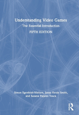 Understanding Video Games: The Essential Introduction book