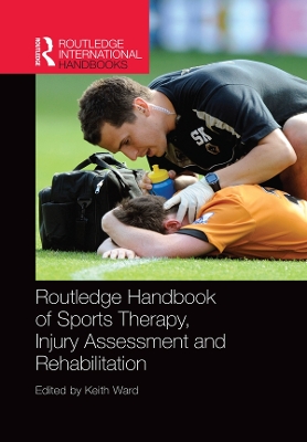Routledge Handbook of Sports Therapy, Injury Assessment and Rehabilitation by Keith Ward