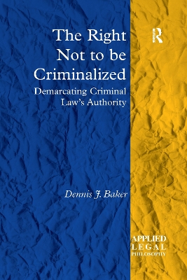 The Right Not to be Criminalized by Dennis J. Baker
