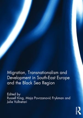 Migration, Transnationalism and Development in South-East Europe and the Black Sea Region by Russell King