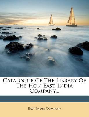 Catalogue of the Library of the Hon East India Company... book