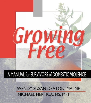 Growing Free: A Manual for Survivors of Domestic Violence by Wendy Susan Deaton