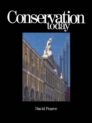 Conservation Today: Conservation in Britain since 1975 by David Pearce
