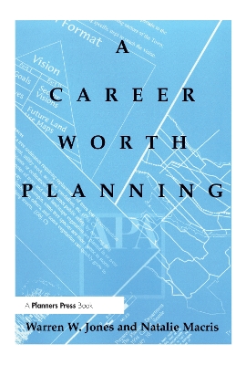Career Worth Planning: Starting Out and Moving Ahead in the Planning Profession book