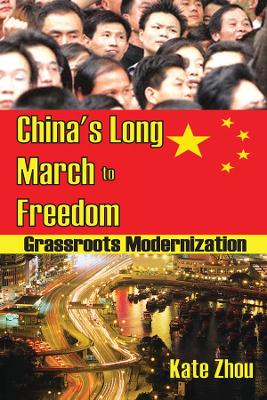 China's Long March to Freedom: Grassroots Modernization by Kate Zhou