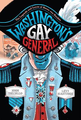 Washington's Gay General: The Legends and Loves of Baron Von Steuben book