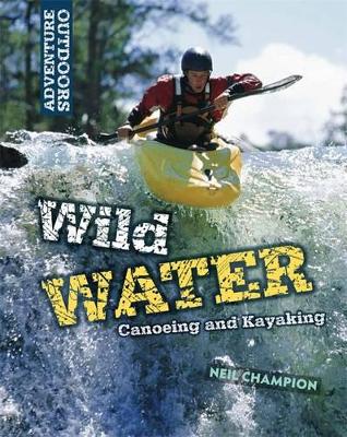 Wild Water: Canoeing and Kayaking book