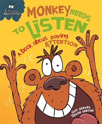 Behaviour Matters: Monkey Needs to Listen - A book about paying attention by Sue Graves