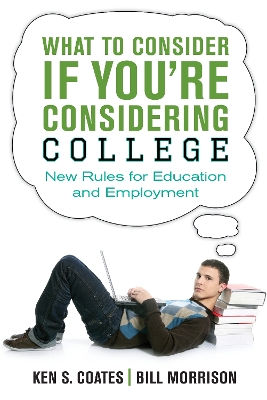 What to Consider If You're Considering College by Ken S Coates