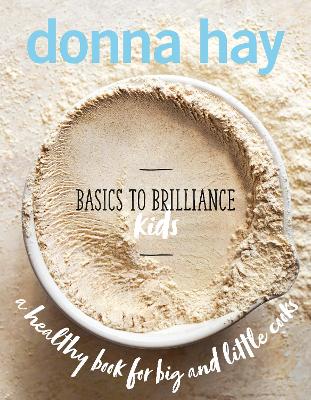 Basics to Brilliance Kids by Donna Hay