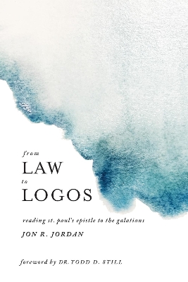 From Law to Logos by Jon R Jordan