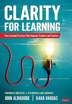 Clarity for Learning: Five Essential Practices That Empower Students and Teachers book