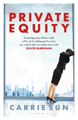 Private Equity: 'A vivid account of a world of excess, power, admiration and status' by Carrie Sun