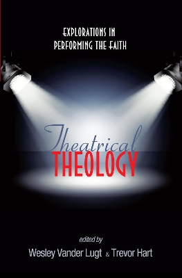 Theatrical Theology by Wesley Vander Lugt