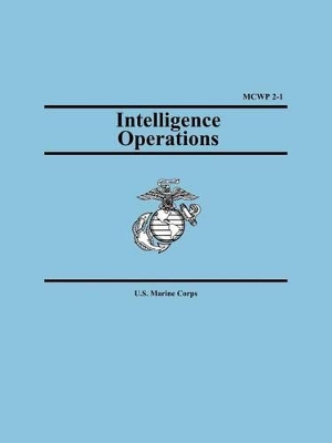 Intelligence Operations (Marine Corps Warfighting Publication 2-1) by U S Marine Corps