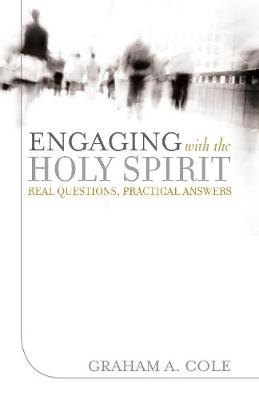 Engaging with the Holy Spirit by Graham A Cole