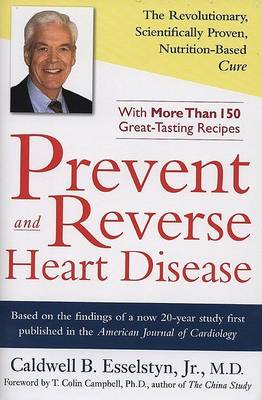 Prevent and Reverse Heart Disease by Caldwell B. Esselstyn