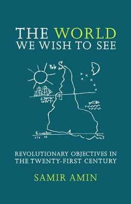 The World We Wish to See by Samir Amin