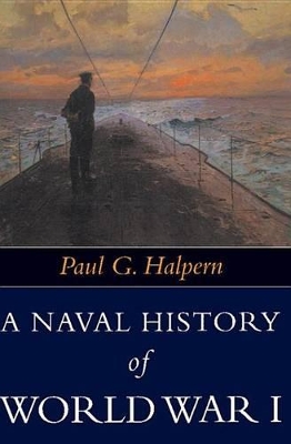 Naval History of World War I by Paul G. Halpern