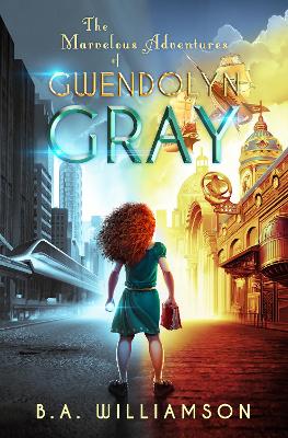 Marvelous Adventures of Gwendolyn Gray book