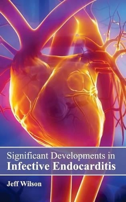 Significant Developments in Infective Endocarditis by Jeff Wilson