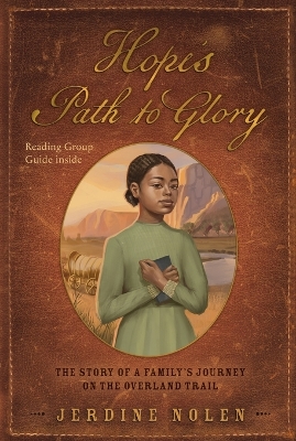 Hope's Path to Glory: The Story of a Family's Journey on the Overland Trail by Jerdine Nolen