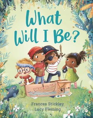 What Will I Be? by Frances Stickley