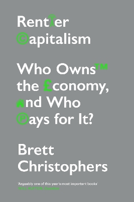 Rentier Capitalism: Who Owns the Economy, and Who Pays for It? book