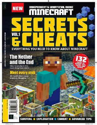 Minecraft Secrets & Cheats: Everything You Need to Know About Minecraft, 132 pages of expert tips and advice, Survival; Exploration; Combat and Advanced Tips book