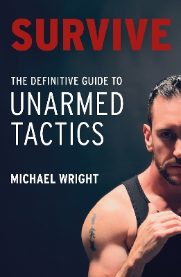 Survive: The Definitive Guide to Unarmed Tactics book