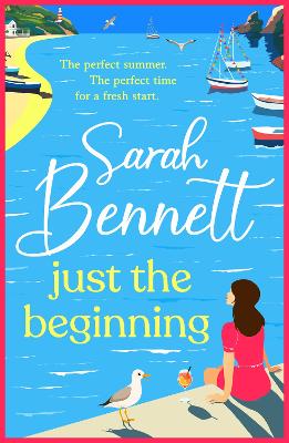 Just the Beginning: A BRAND NEW dreamy seaside romance from BESTSELLER Sarah Bennett for 2025 book