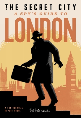 The Secret City: A Spy’s Guide To London book