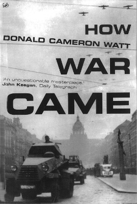 How War Came by Donald Cameron Watt