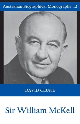 Sir William McKell (Australian Biographical Monographs) book