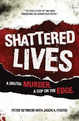 Shattered Lives: A Brutal Murder, A Cop On The Edge book
