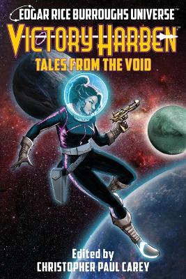 Victory Harben: Tales from the Void (Edgar Rice Burroughs Universe) by Christopher Paul Carey